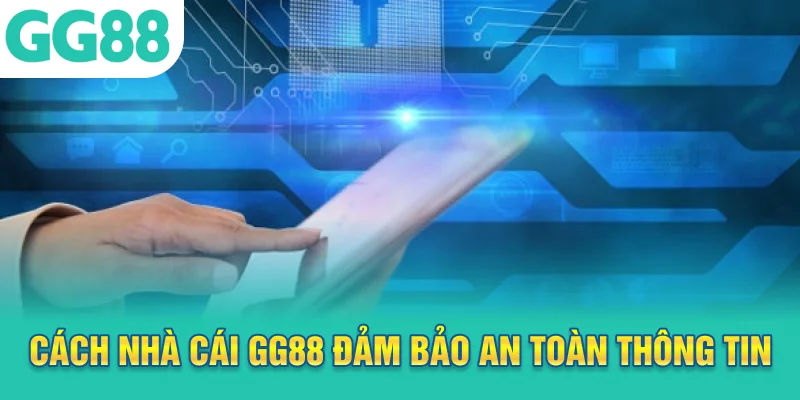 Cách nhà cái GG88 đảm bảo an toàn thông tin