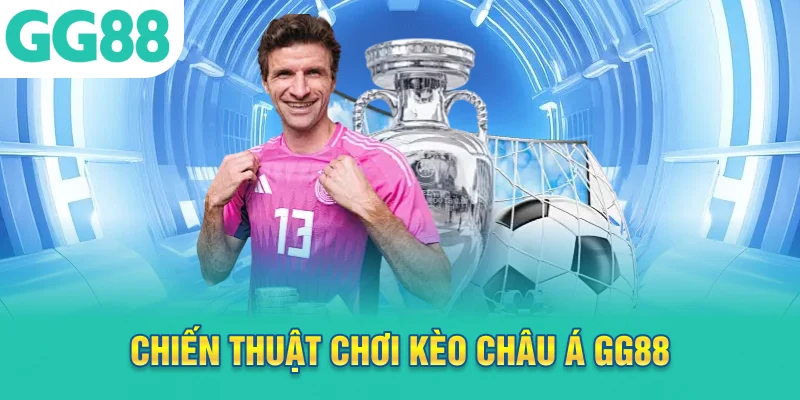 Chiến thuật chơi kèo châu Á GG88