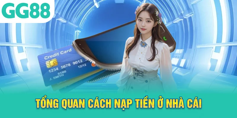 Tổng quan cách nạp tiền ở nhà cái